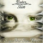 Outer Skin - Sight for Sore Eyes