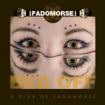 Fadomorse - Bed Off - O Pior de Fadomorse